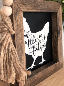 Don’t Ruffle my Feathers Rustic Wood Sign-Black