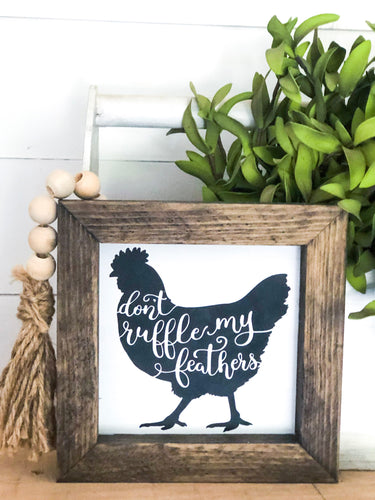 Don’t Ruffle My Feathers Rustic Wood Sign