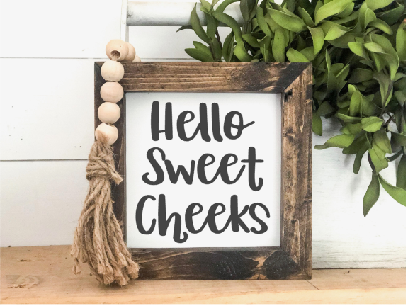 Hello Sweet Cheeks Farmhouse Sign